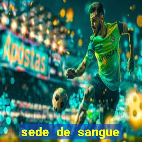 sede de sangue filme completo dublado